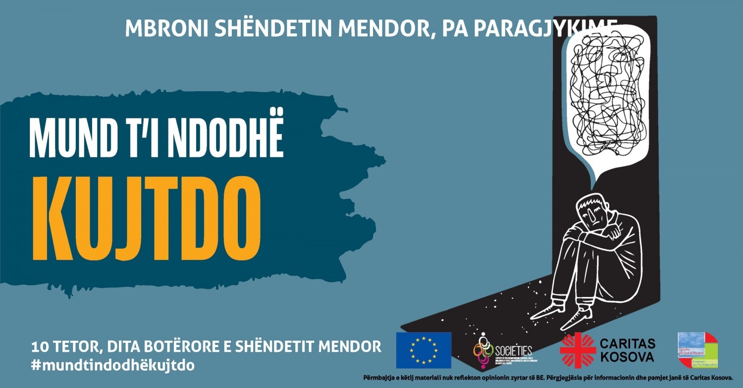 Me rastin e 10 tetorit, Ditës Botërore të Shëndetit Mendor, Caritas Kosova në kuadër të projektit SOCIETIES e mbështetur nga BE realizon fushatën: “MUND T’I NDODHË KUJTDO”